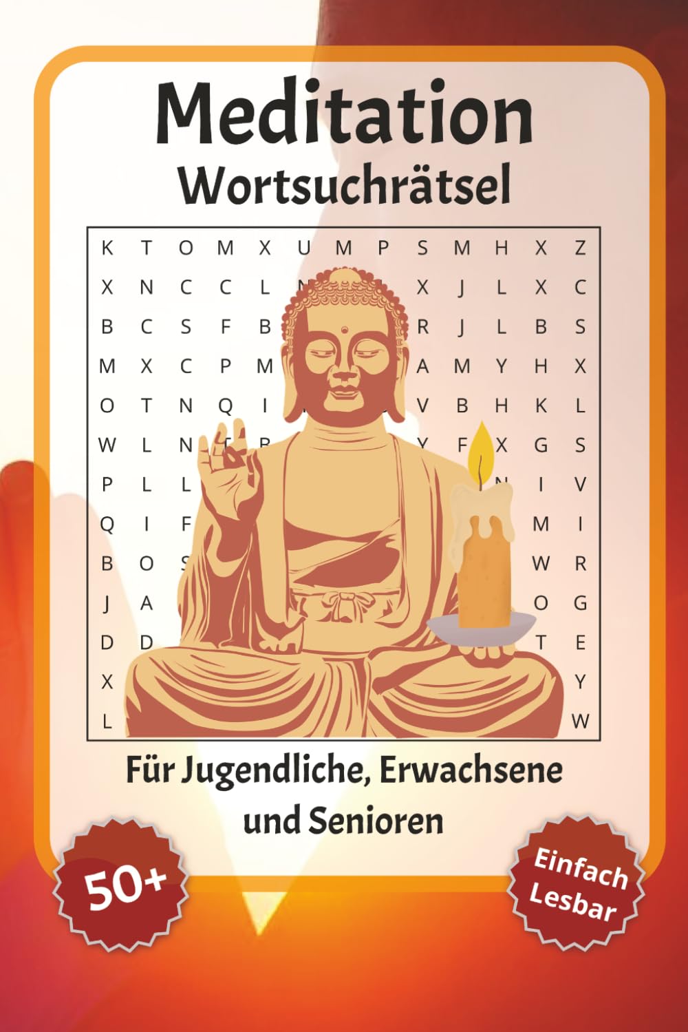 Meditation Wortsuchrätsel: Wortsuchrätsel mit leicht lesbarer Schrift zu Meditation, Ruhe, Fokus und mehr | 6x9 Zoll, 110 Seiten | Über 50 Rätsel … Geschenkidee für Urlaub, Feiertage und Entspannung