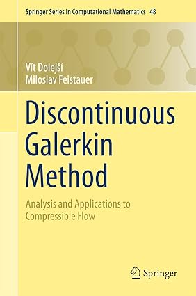 Discontinuous Galerkin Method: Analysis and Applications to Compressible Flow (Springer Series in Computational Mathematics, 48) book cover
