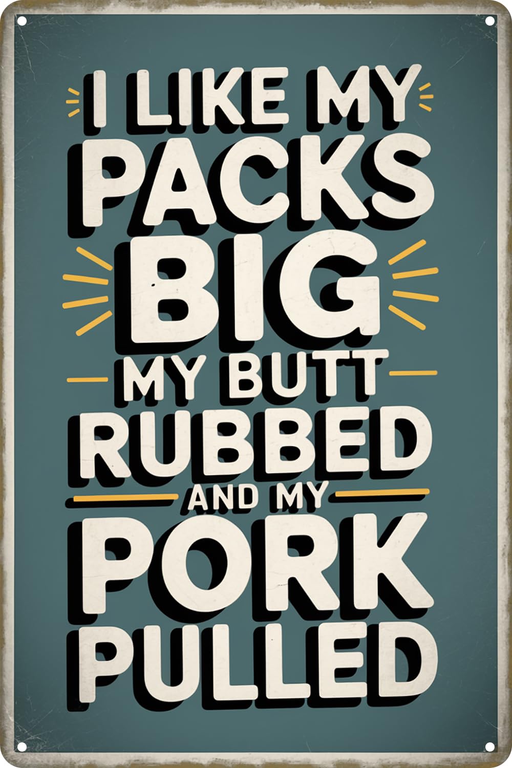 I Like My Packs Big My Butt Rubbed and My Pork Pulled Retro Funny Metal Tin Sign Wall Decor Plaque for Bathroom Bar Pub Club Garage 8x12 Inches
