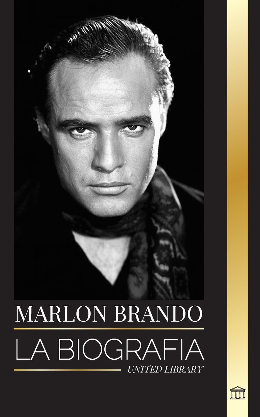 Marlon Brando: La biografía y la vida de un aspirante a Hollywood