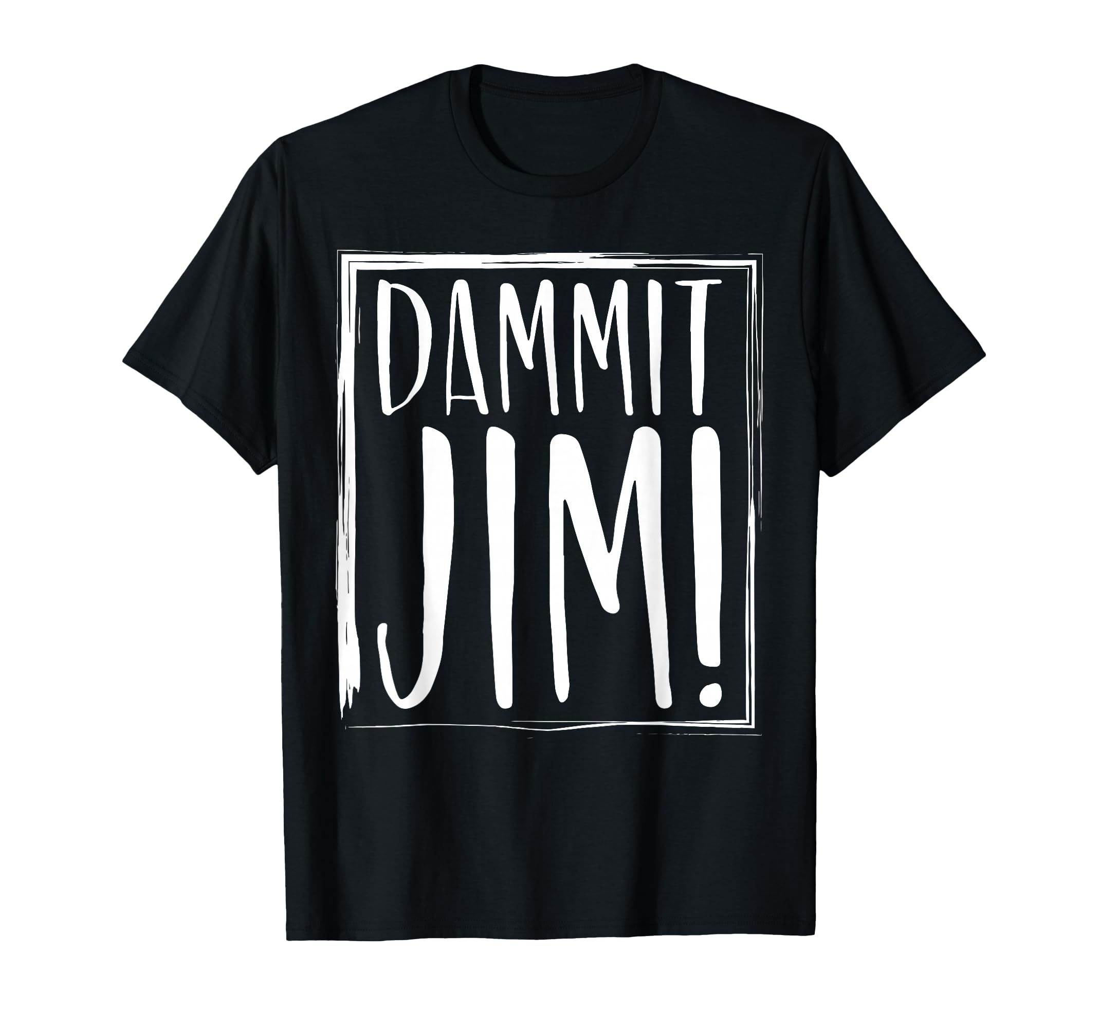 Dammit Jim! Quoted Sayings Funny T-Shirts T-Shirt
