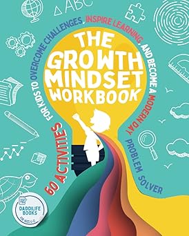 The Growth Mindset Workbook: 60 activities for kids to overcome challenges, inspire learning, and become a modern day problem solver - For ages 6-12. book cover
