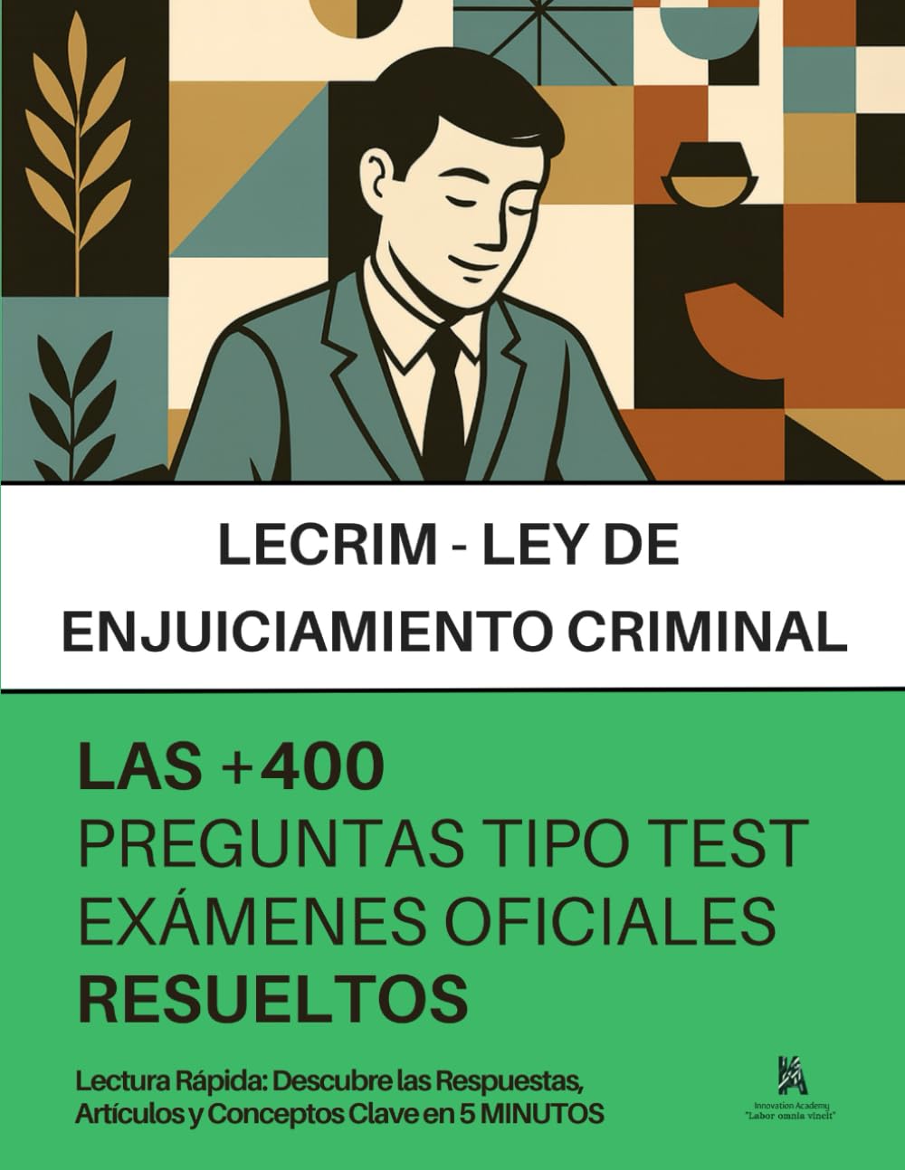 La LEY DE ENJUICIAMIENTO CRIMINAL (LECrim) : RESUELTAS PASO a PASO + 400 preguntas de EXÁMENES OFICIALES del Ministerio de Justicia: Descubre Respuestas, Artículos y Conceptos Clave en 5 MINUTOS.