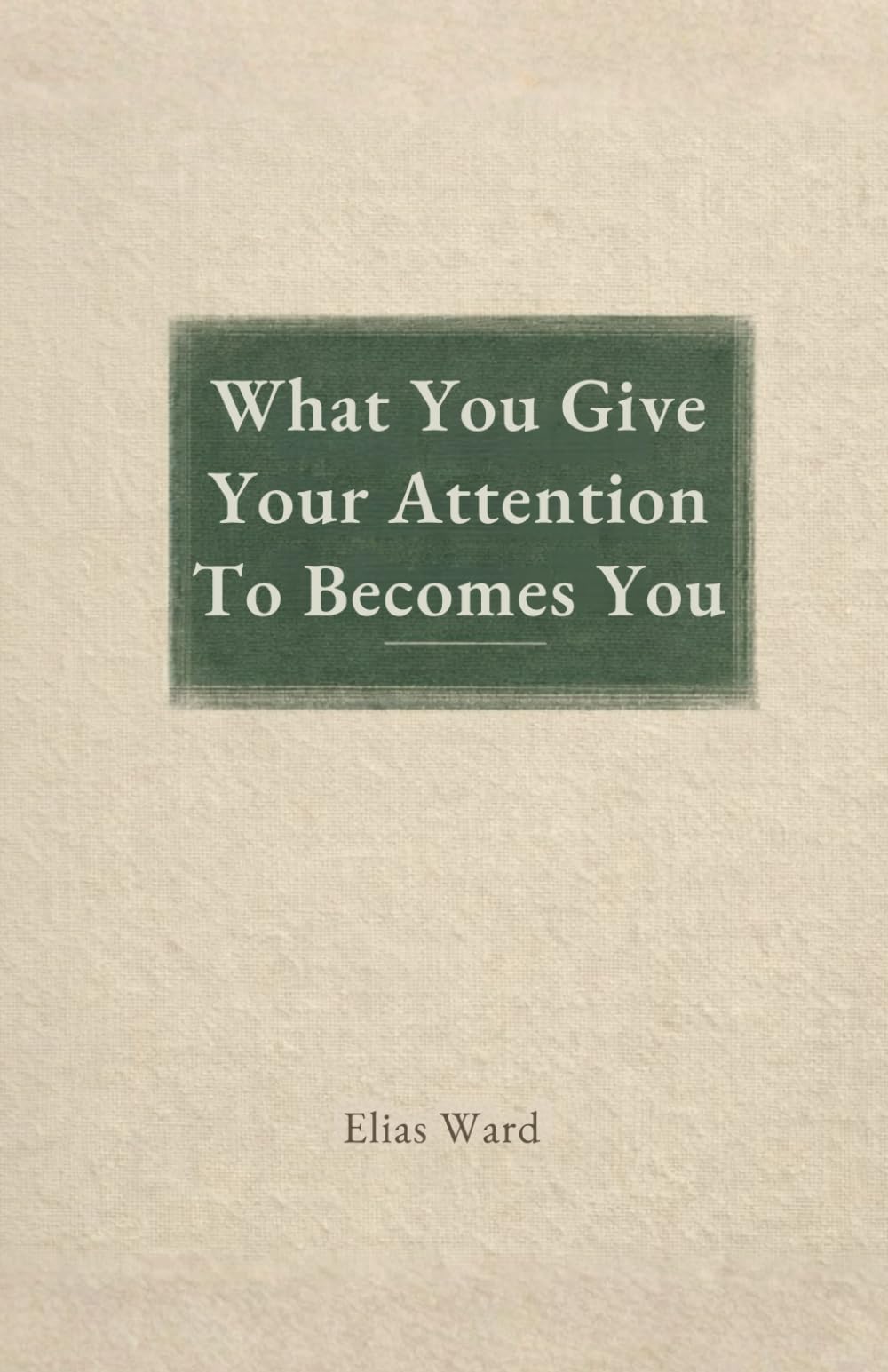 What You Give Your Attention To Becomes You: On Agency, Distraction, and the Shape of a Human Life