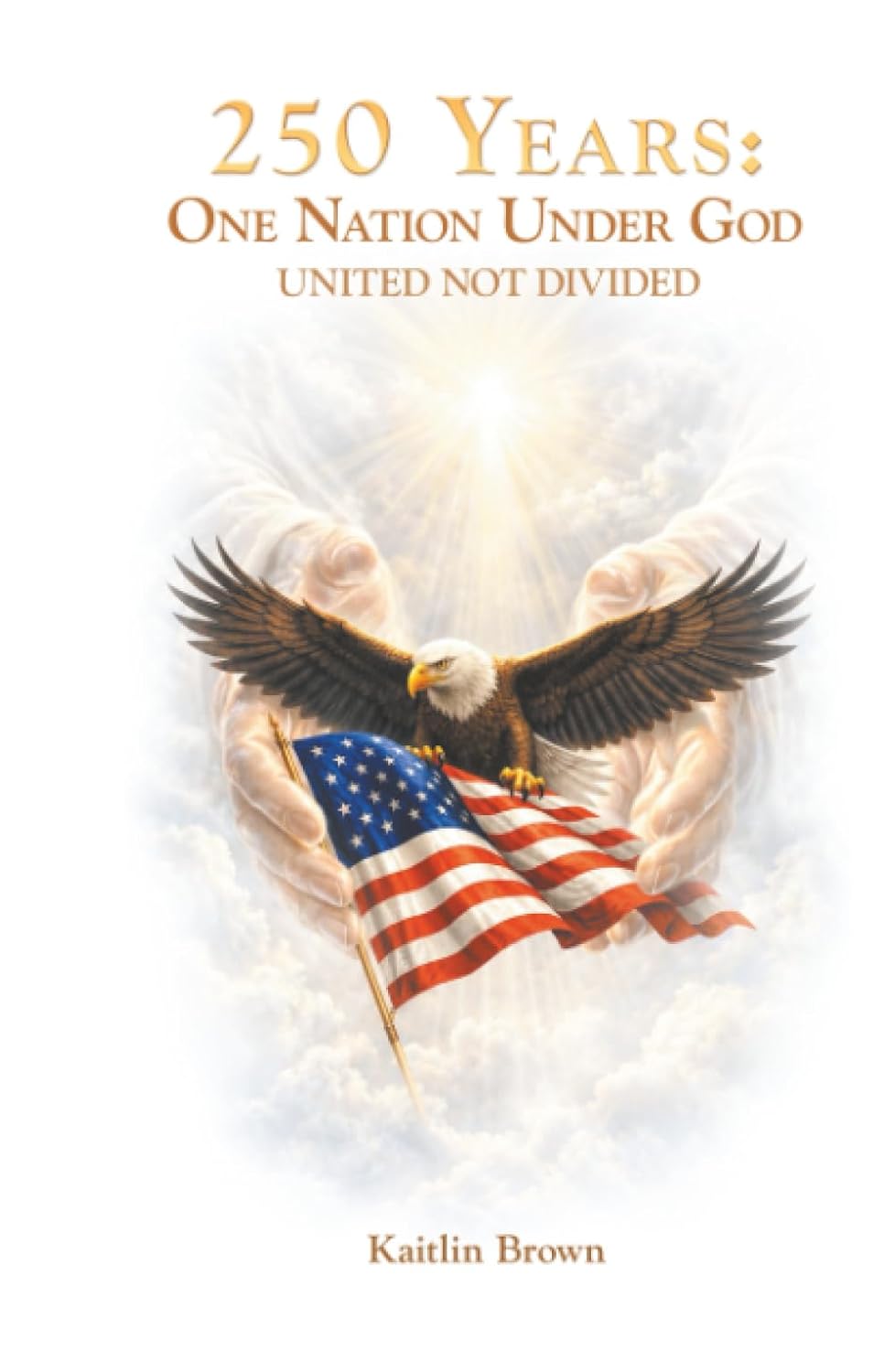 250 Years: One Nation Under God: United Not Divided