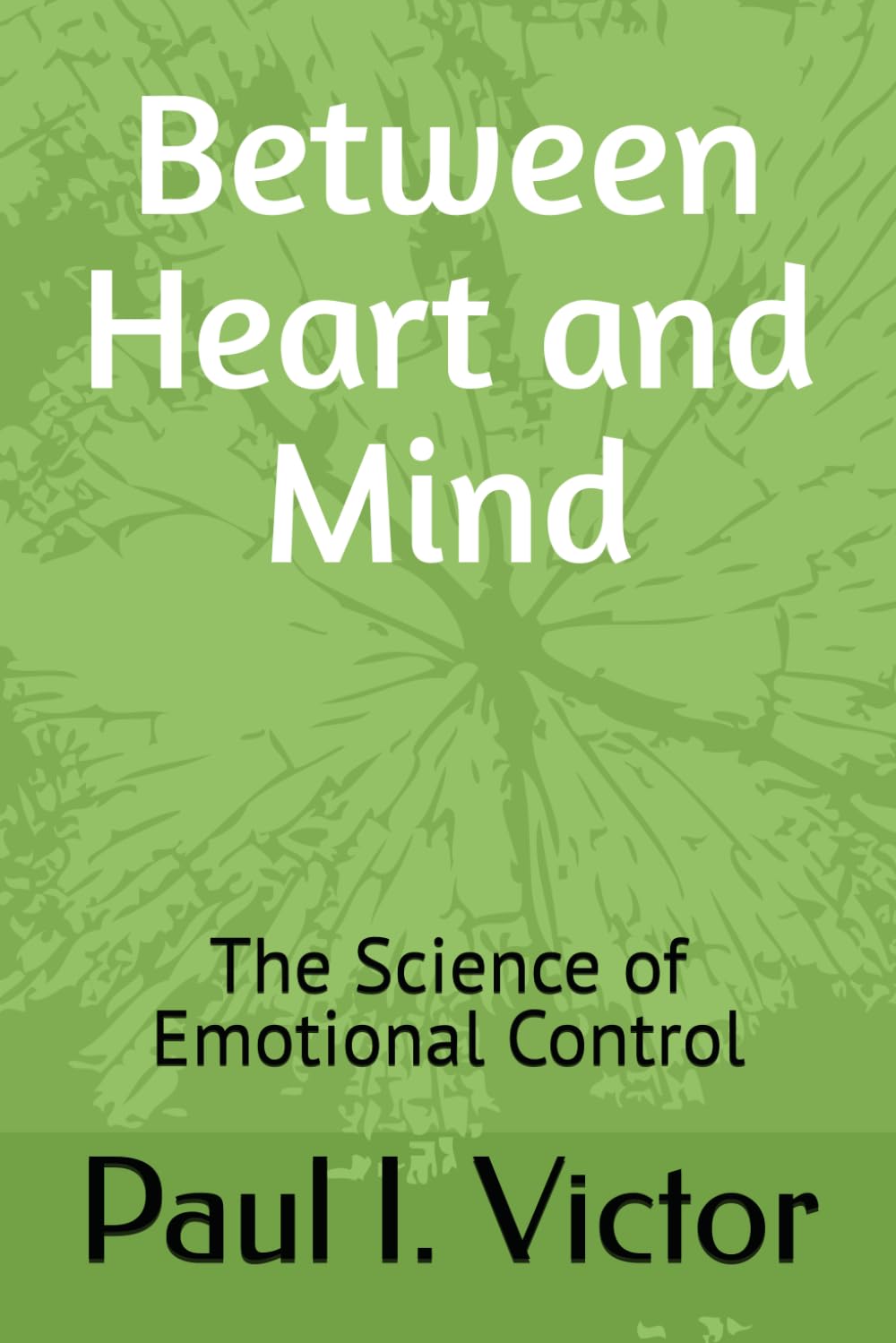 Between Heart and Mind: The Science of Emotional Control