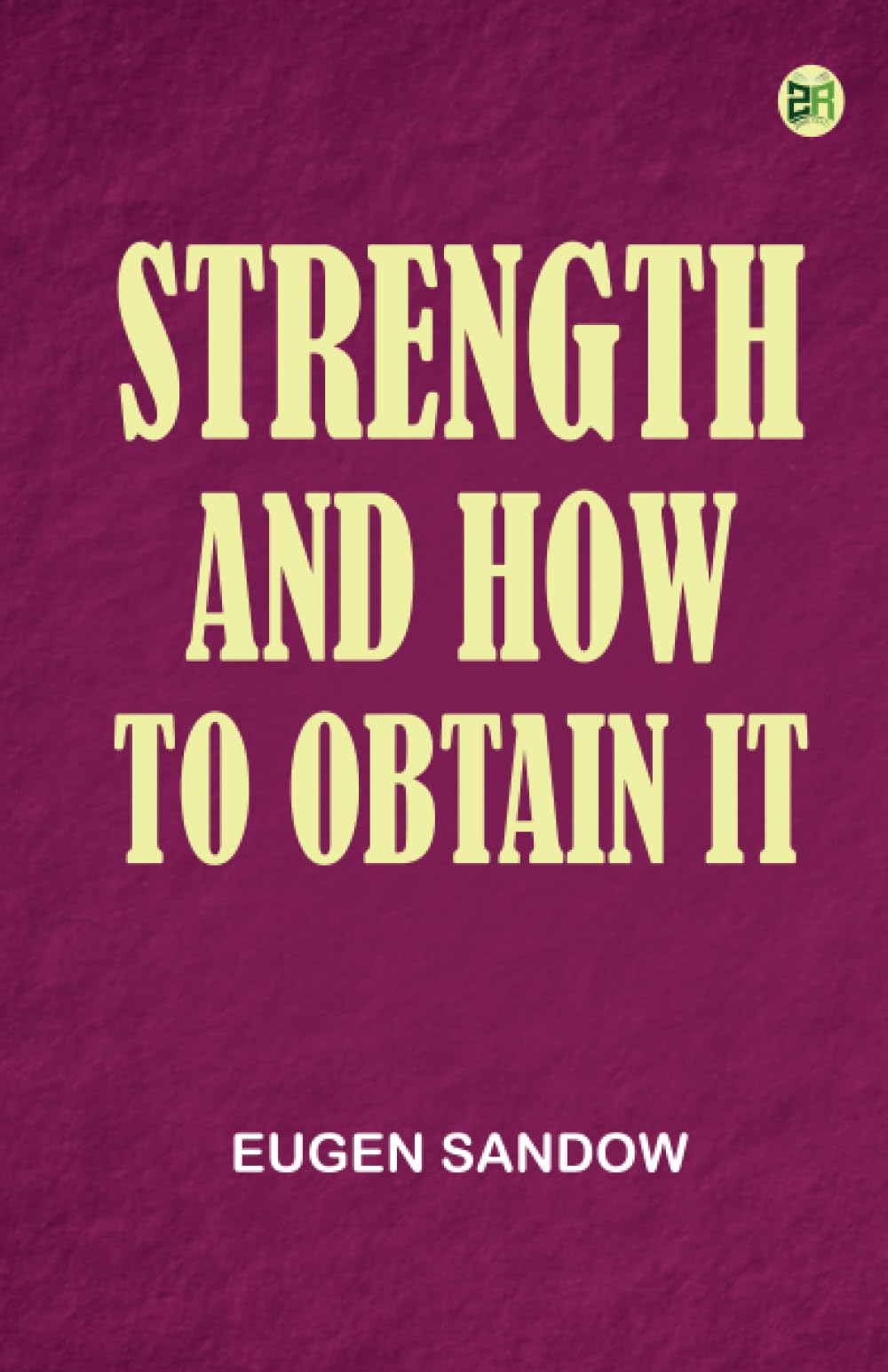 Strength and How to Obtain It