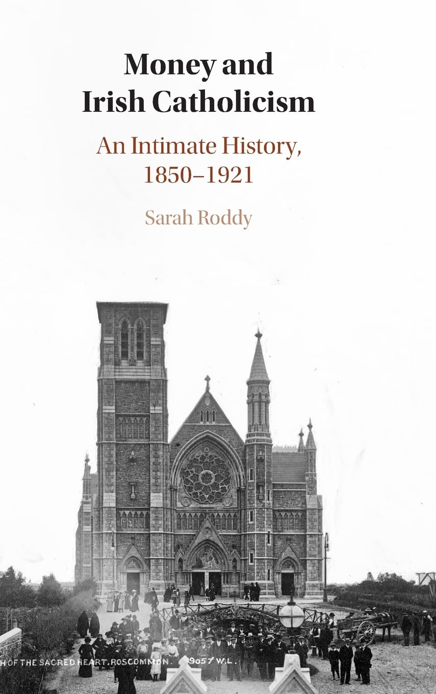 Money and Irish Catholicism: An Intimate History, 1850–1921