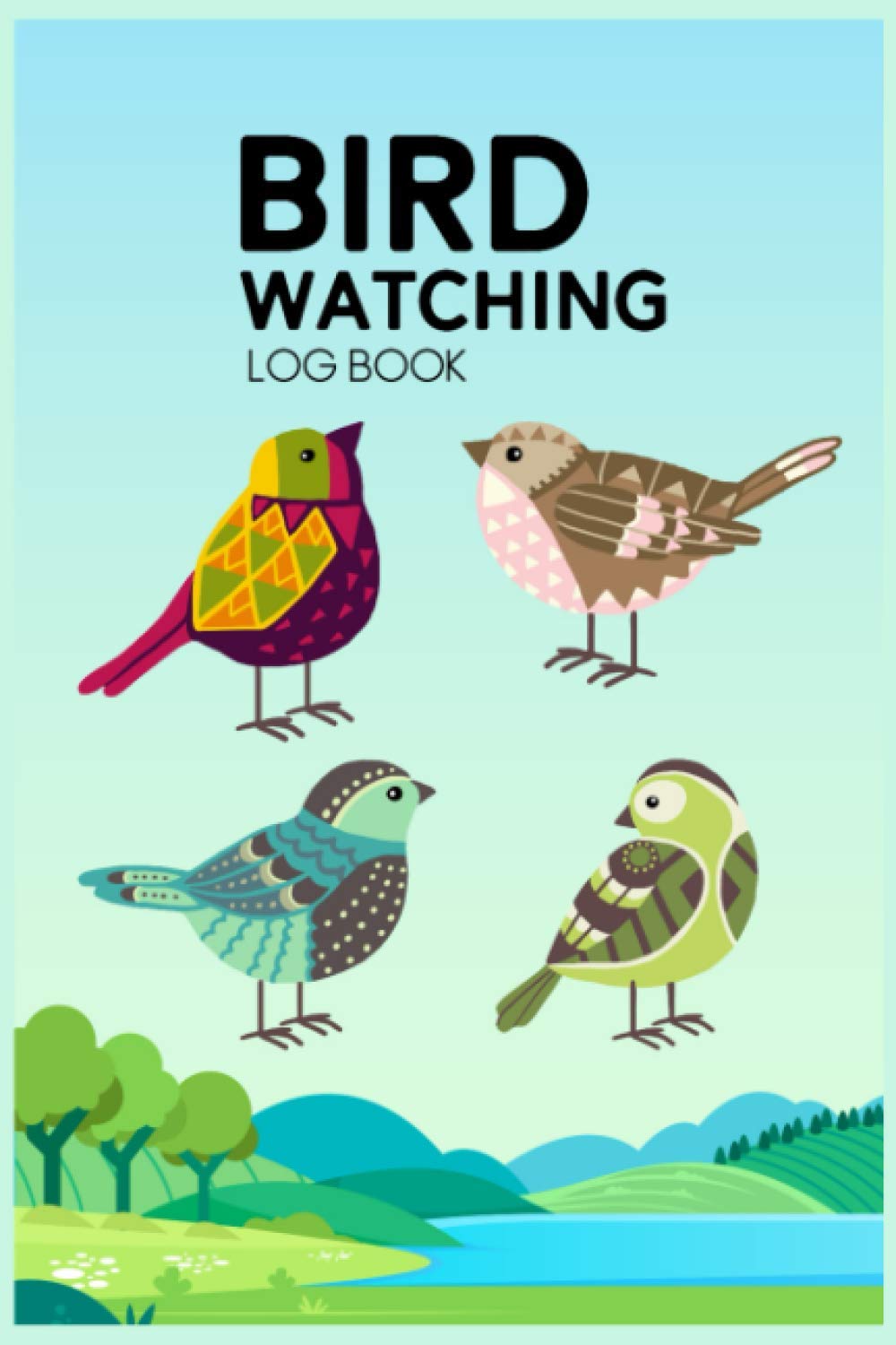 Bird Watching Log Book: Bird Watching Journal - Pocket Size Bird Watching Log Book - Birder's Field Guides, Knowing and Identifying Birds - Birding ... and List Species - Birdwatching Travel Guides