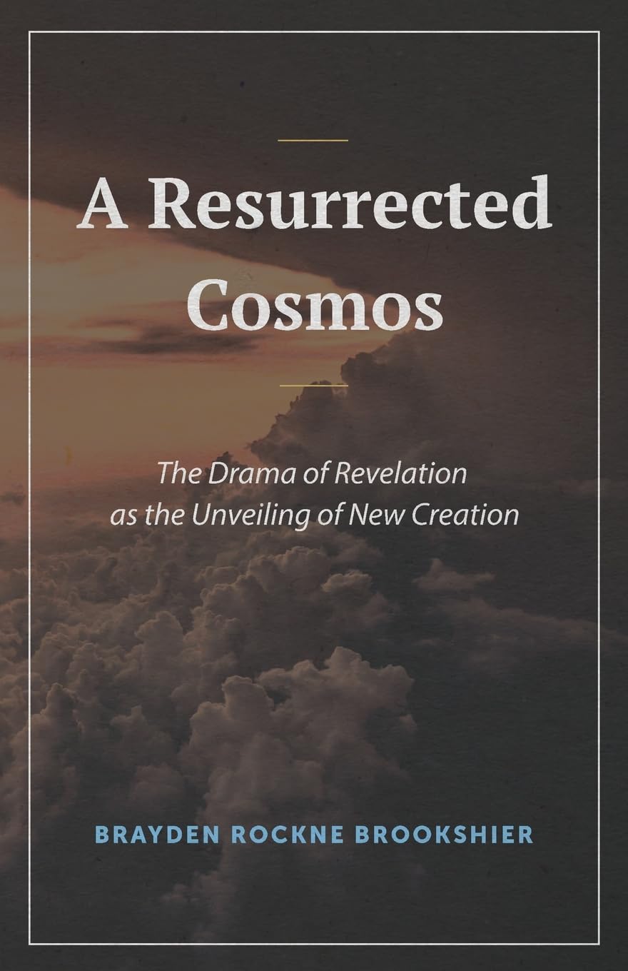 A Resurrected Cosmos: The Drama of Revelation as the Unveiling of New ...