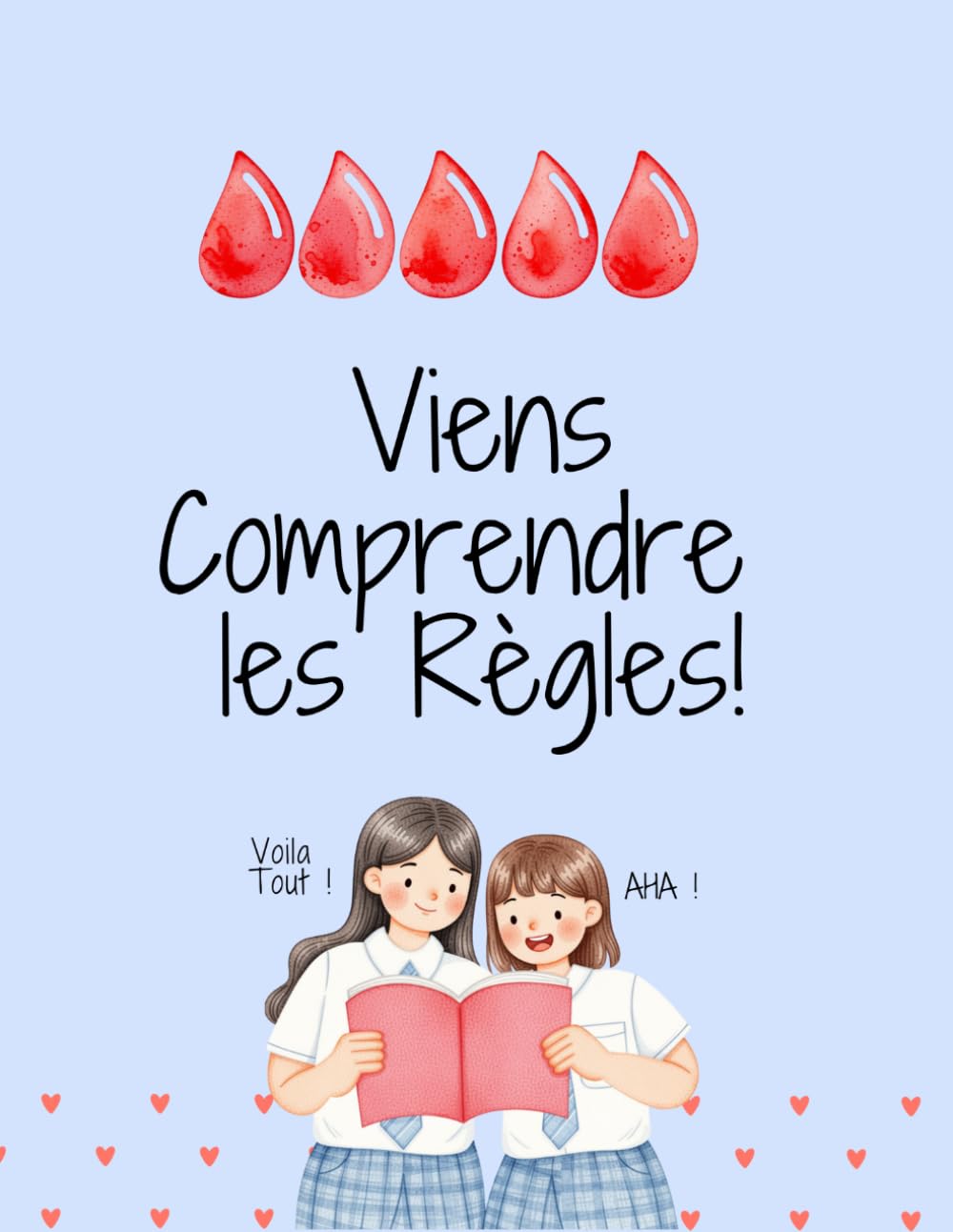 Viens Comprendre les Règles!: Une Explication Simple et Bienveillante sur le Cycle Féminin.