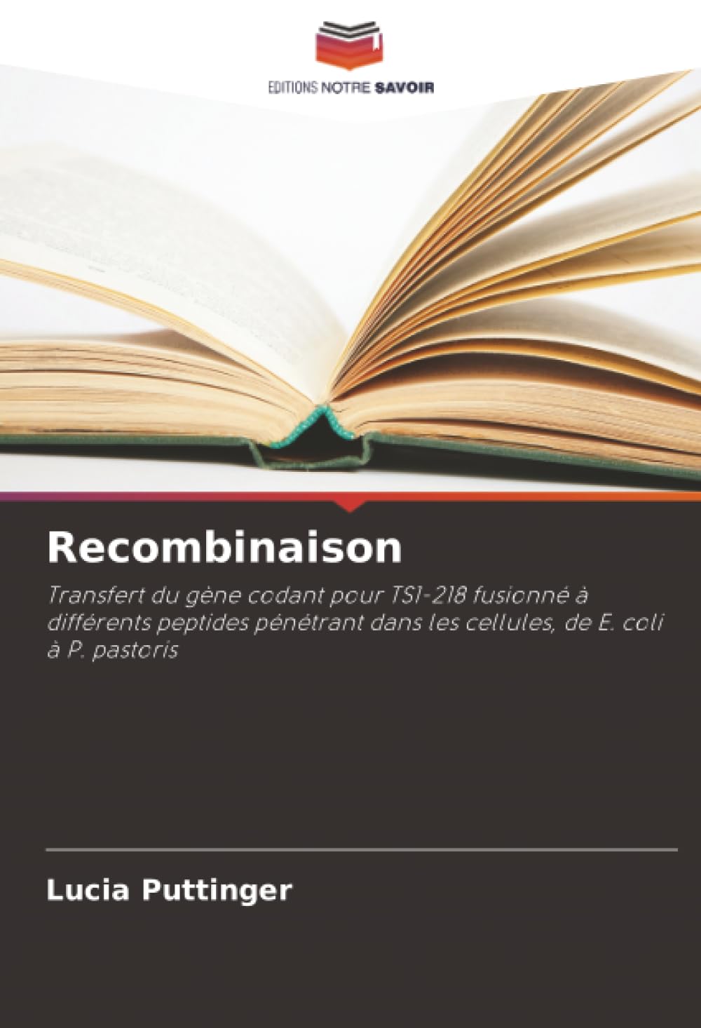 Recombinaison: Transfert du gène codant pour TS1-218 fusionné à différents peptides pénétrant dans les cellules, de E. coli à P. pastoris