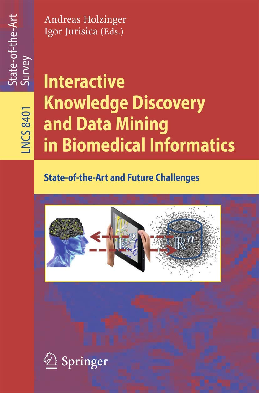 Interactive Knowledge Discovery and Data Mining in Biomedical Informatics: State-of-the-Art and Future Challenges (Information Systems and Applications, incl. Internet/Web, and HCI)
