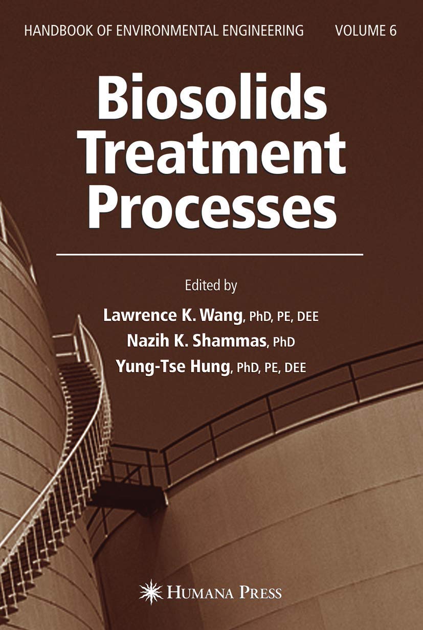 Biosolids Treatment Processes: Volume 6 (Handbook of Environmental Engineering, 6)