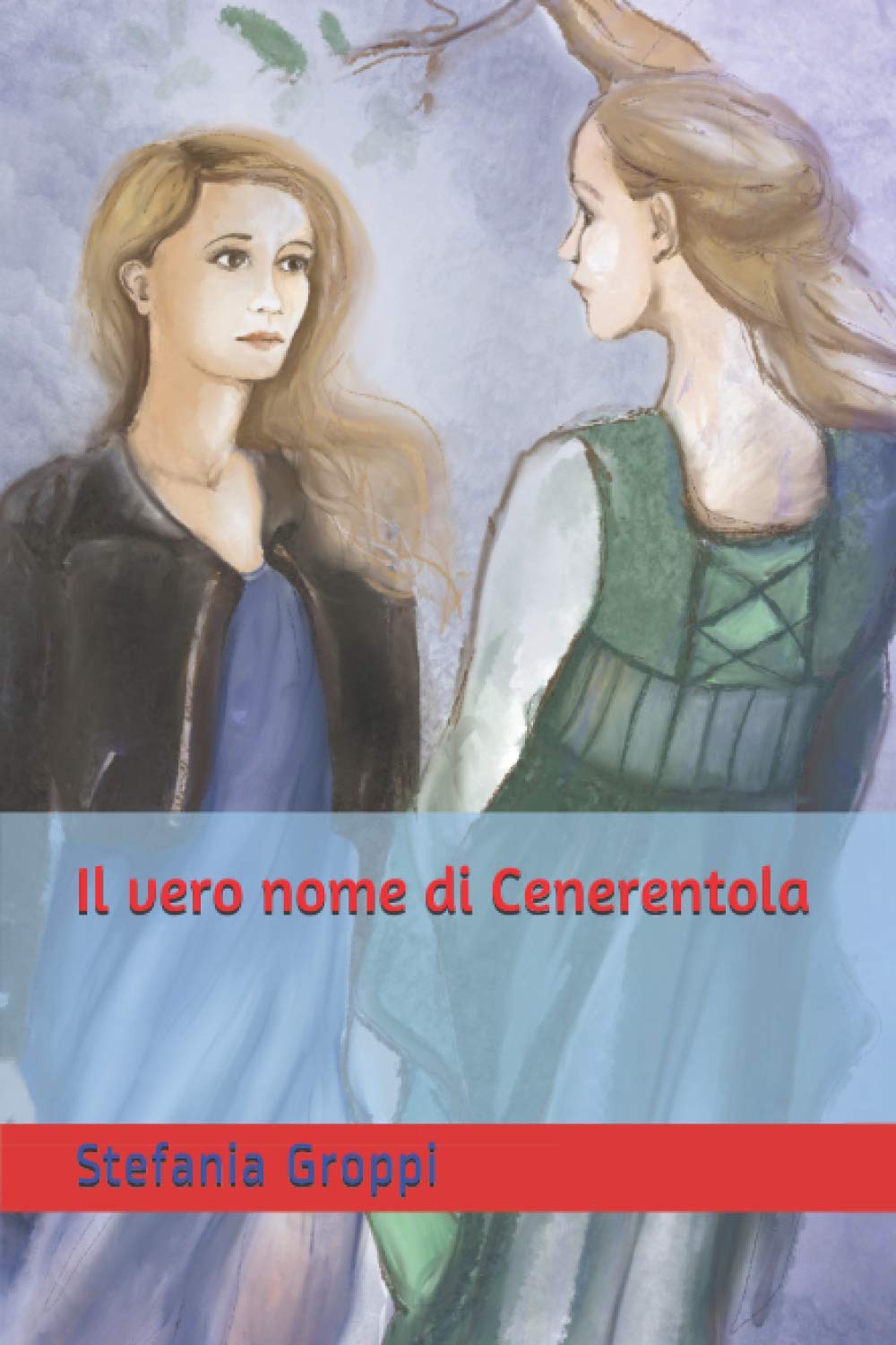 Il vero nome di Cenerentola (Italian Edition) Groppi, Stefania, Chiatti, Patrizia Il vero nome di Cenerentola (Italian Edition) Groppi, Stefania, Chiatti, Patrizia
