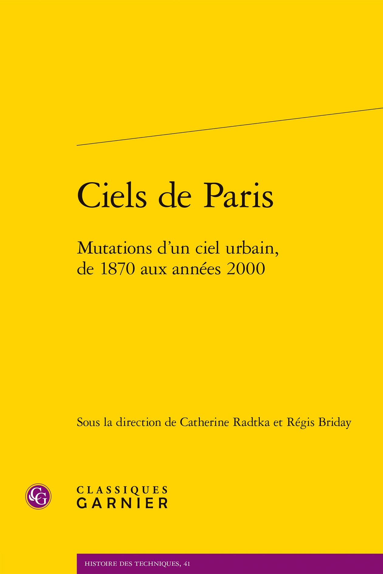 Ciels de Paris: Mutations d'un ciel urbain, de 1870 aux années 2000