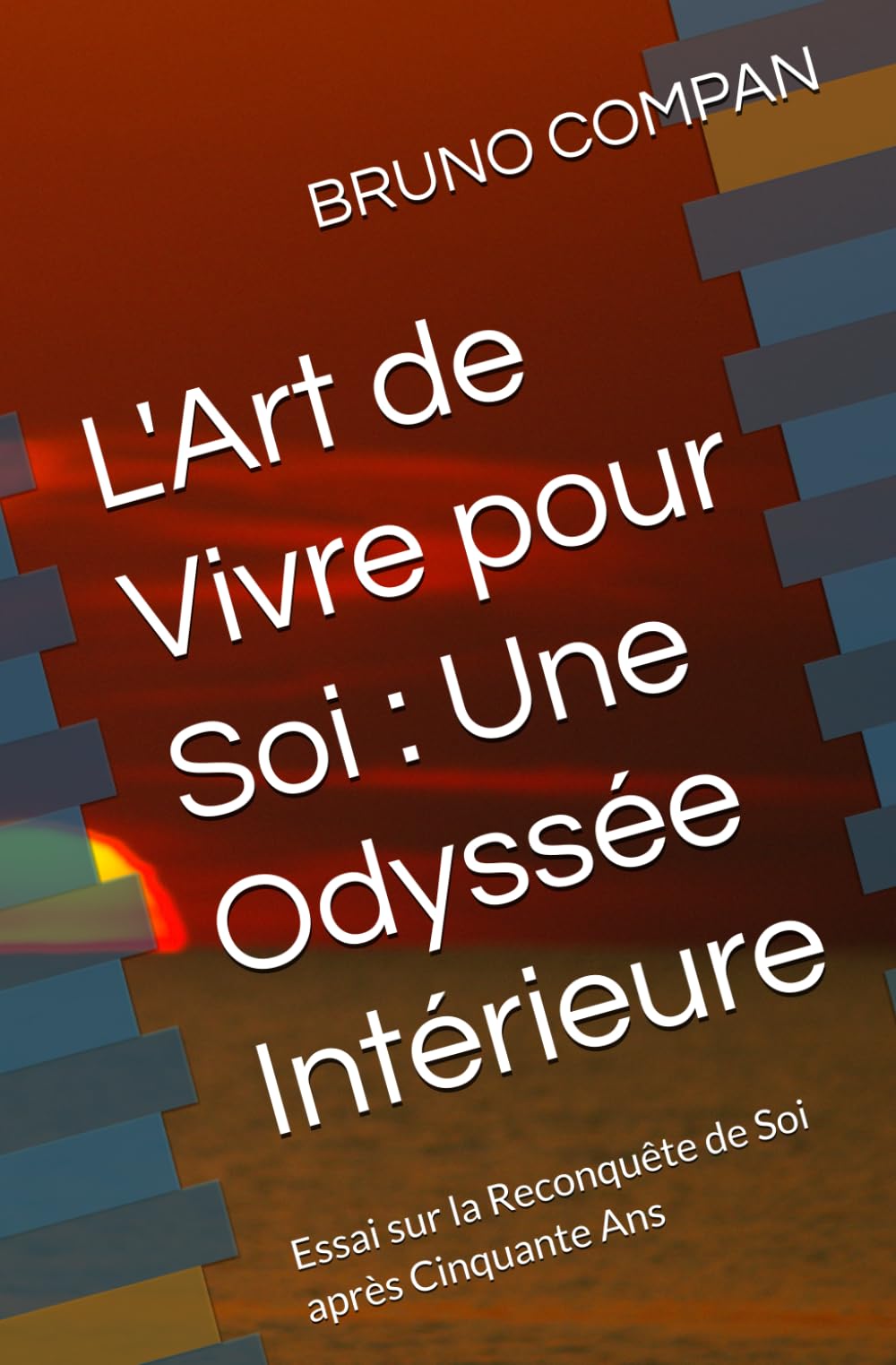 L'Art de Vivre pour Soi : Une Odyssée Intérieure: Essai sur la Reconquête de Soi après Cinquante Ans