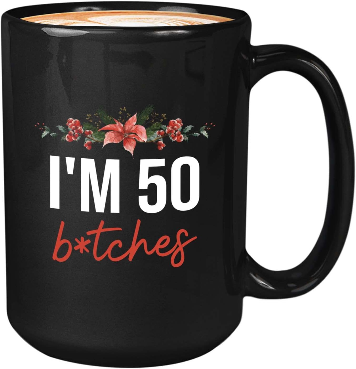 Bubble Hugs Funny Birthday Coffee Mug 15oz Black - I'm 50 Btches - 50th Birthday Fiftieth Funny Sarcastic Saying Flowers Sassy Strong Language Bestie Bday