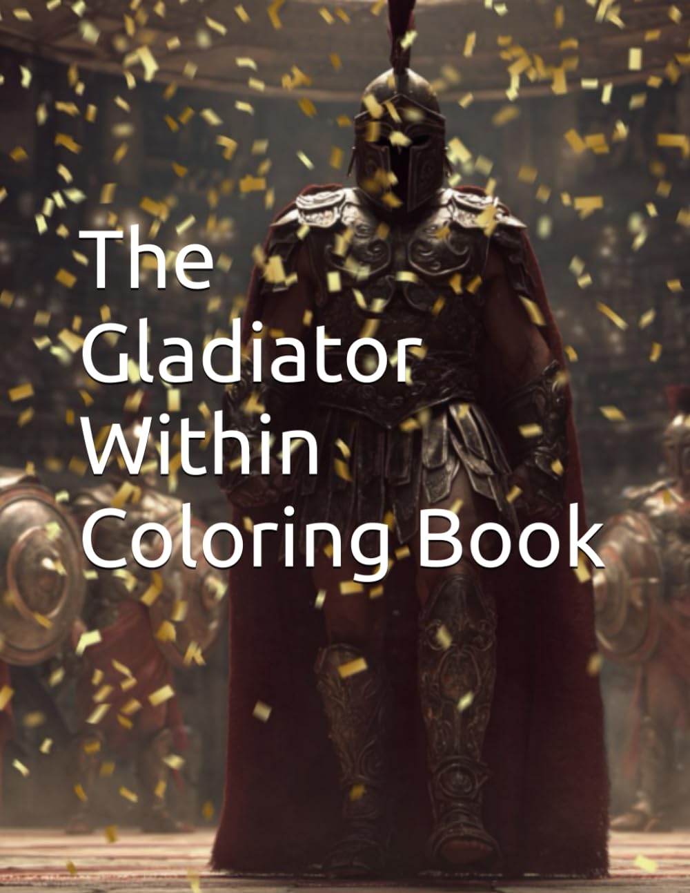 The Gladiator Within Coloring Book. (Pages of Positivity: An Inspirational Book List)