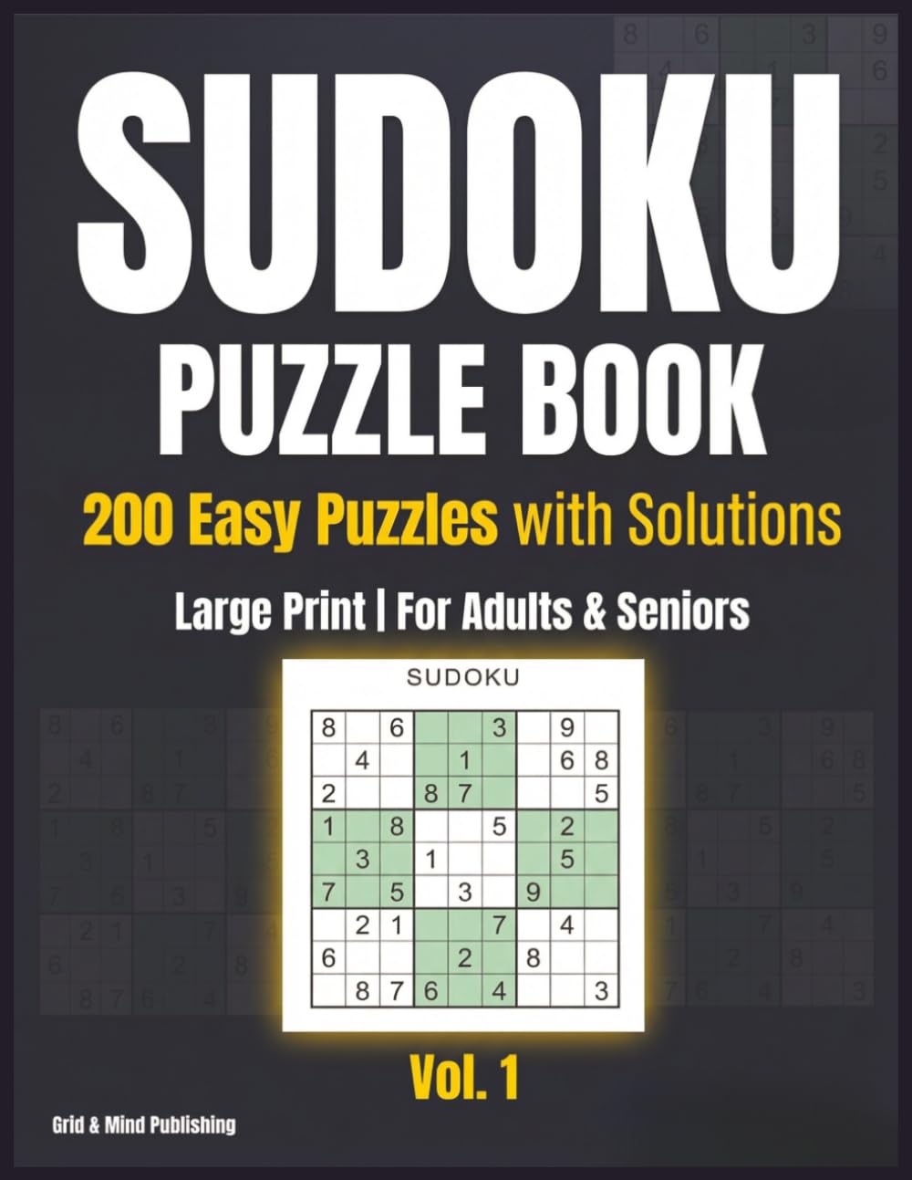 Sudoku Puzzle Book for Adults: 200 Easy Puzzles with Solutions — Large Print Sudoku for Beginners and Seniors | 2026 Edition (Grid & Mind Sudoku Series)