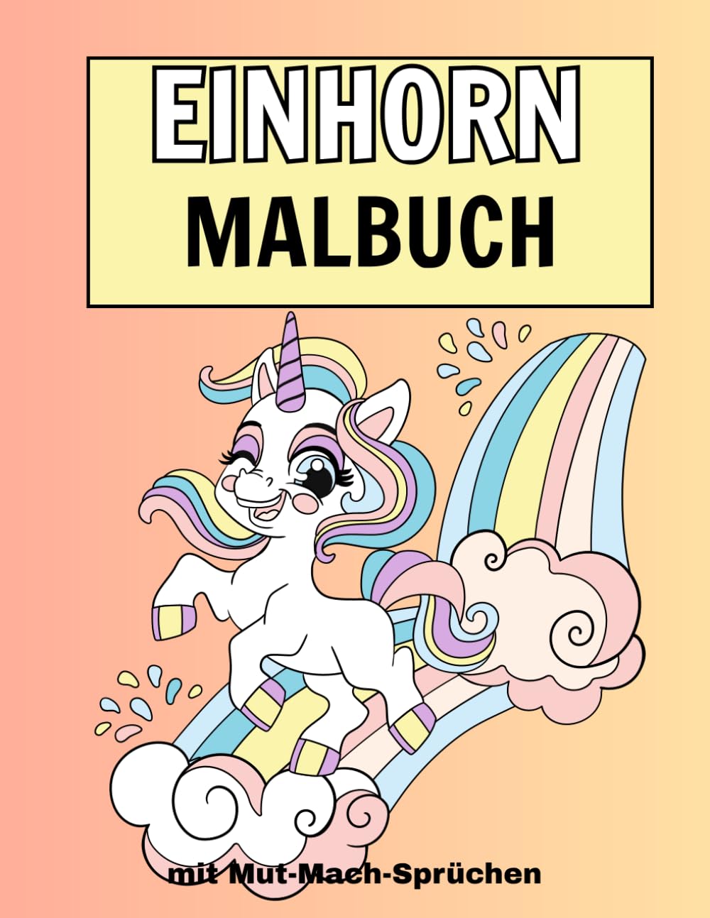 Einhorn-Malbuch: mit Mut-Mach-Sprüchen