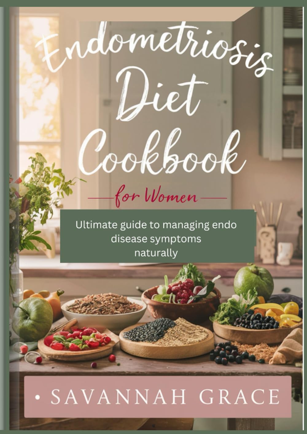 Endometriosis Diet Cookbook for Women: Ultimate guide to managing endo disease symptoms naturally, Balanced endo nutrition plan