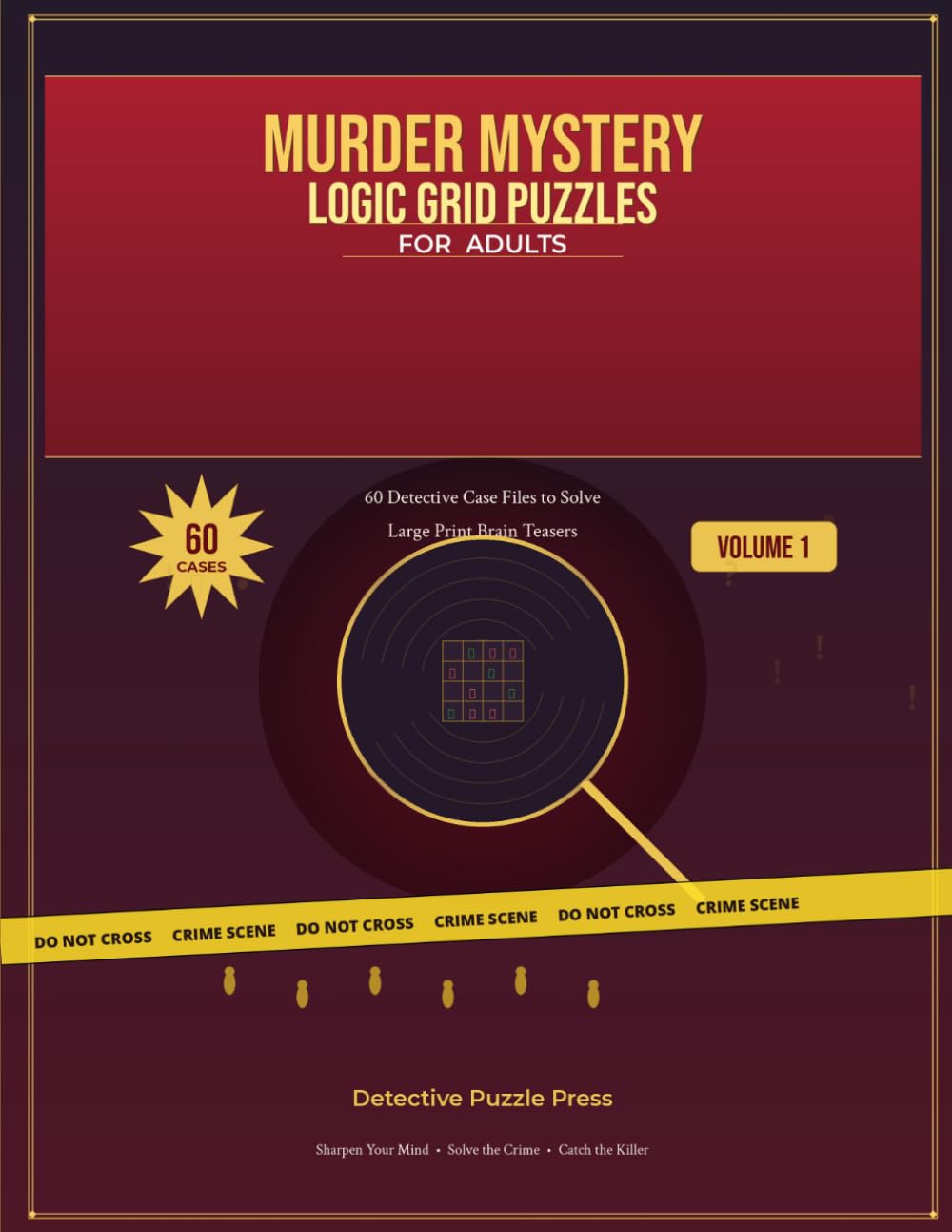 Murder Mystery Logic Grid Puzzles for Adults: 60 Detective Case Files to Solve — Large Print Brain Teasers with Solutions - Volume 1