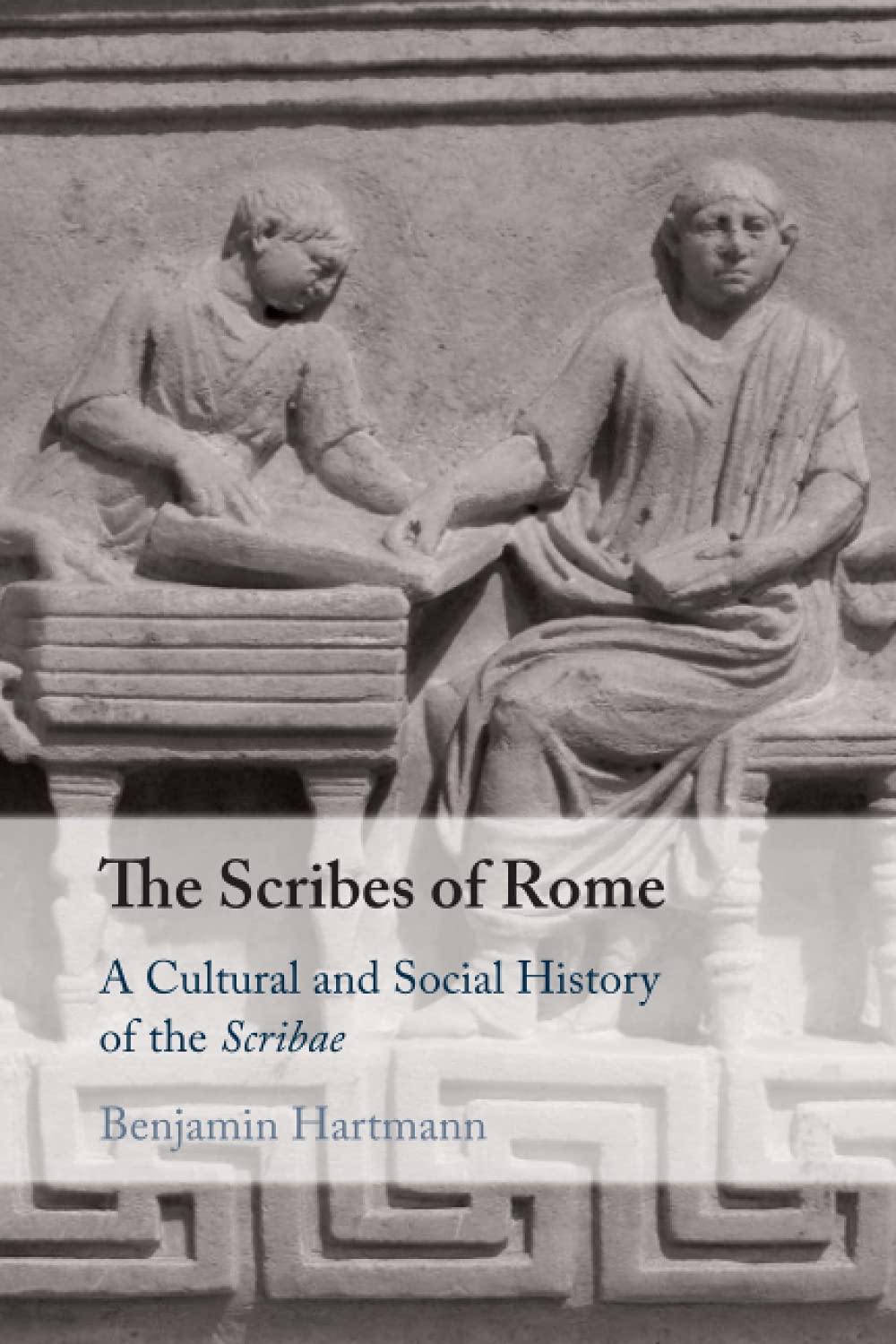 The Scribes of Rome: A Cultural and Social History of the Scribae