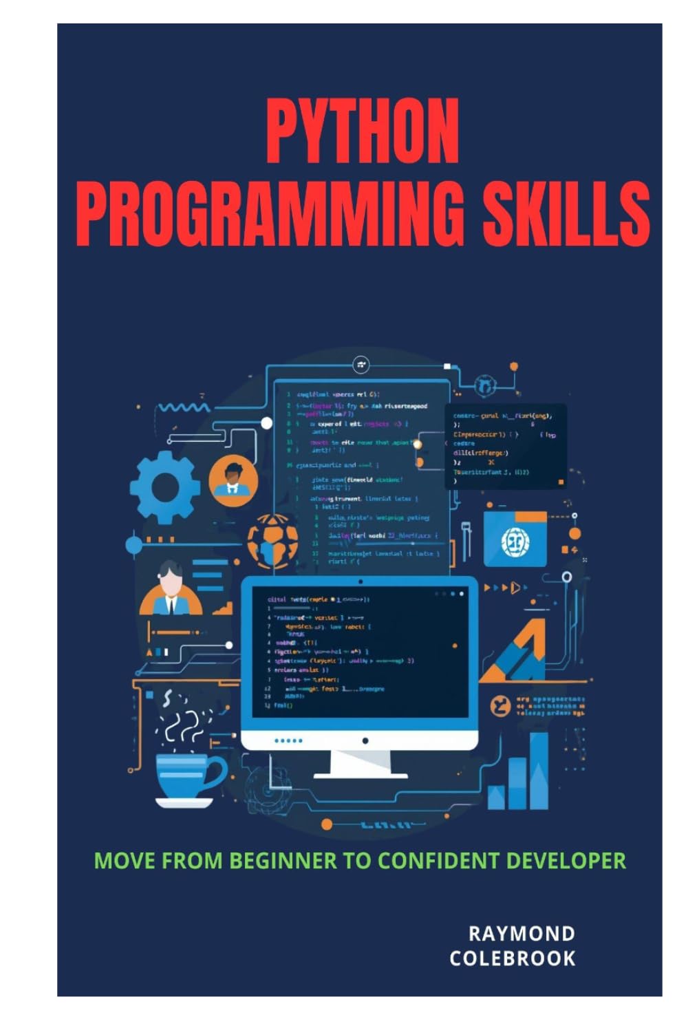 Python Programming Skills: Move from Beginner to Confident Developer