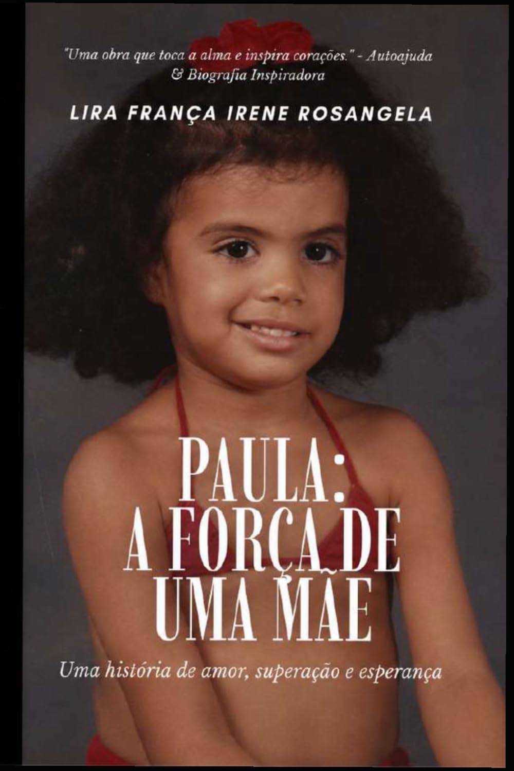 Paula: A força de uma Mãe: Minha filha Rett...