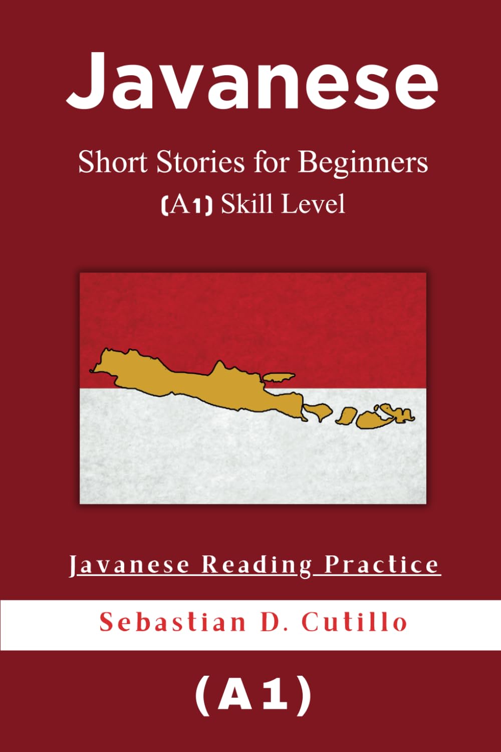 Javanese Short Stories for Beginners (A1) Skill Level - Javanese Reading Practice (Javanese Short Stories (CEFR Leveled Language Learning))