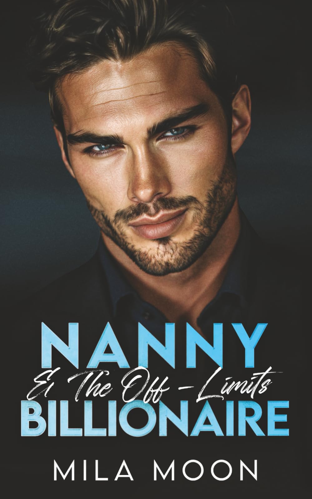 Nanny & The Off-Limits Billionaire: A Best Friend’s Brother, Fake Dating Romance