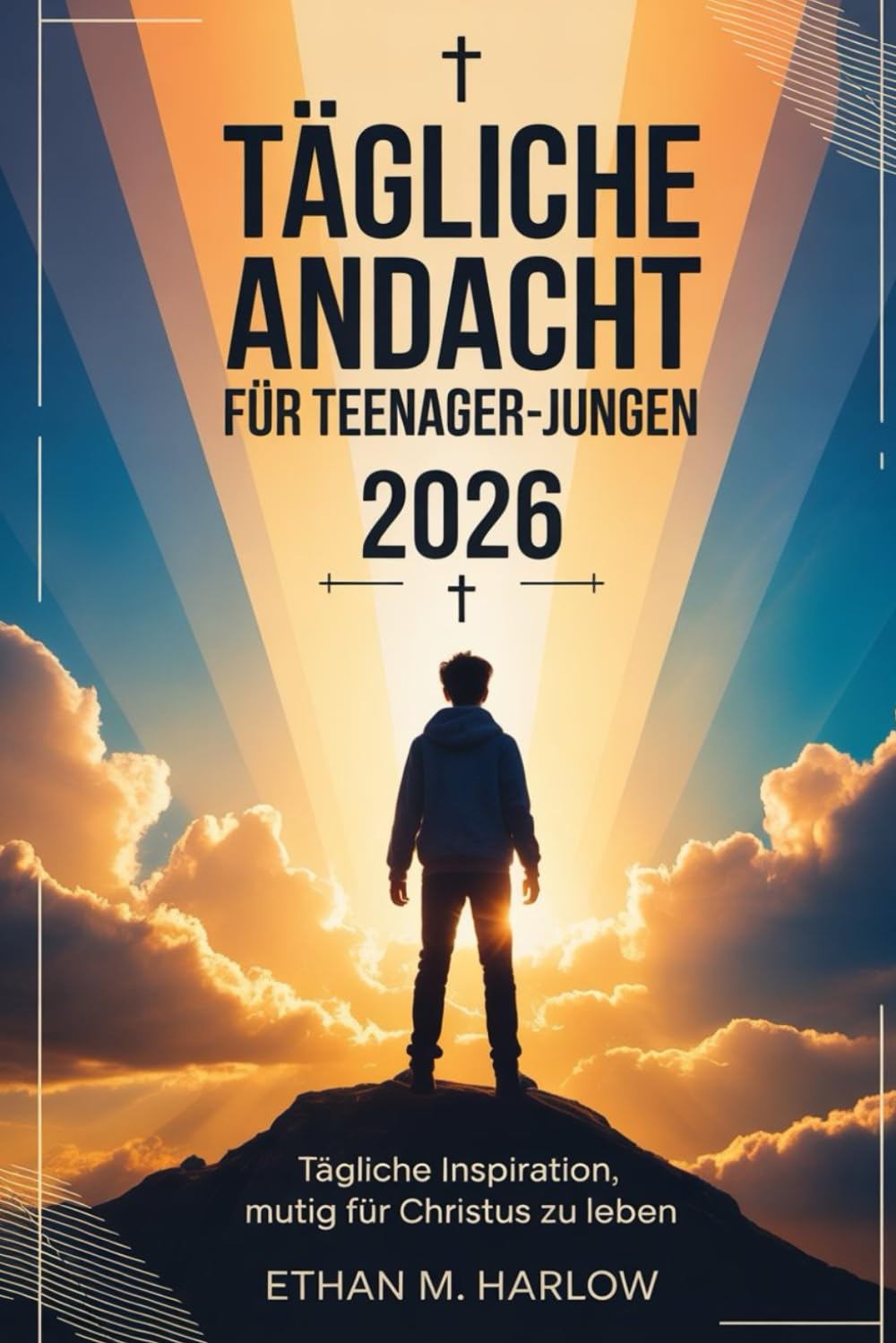Tägliche Andacht für Teenager-Jungen 2026: Tägliche Inspiration, mutig für Christus zu leben