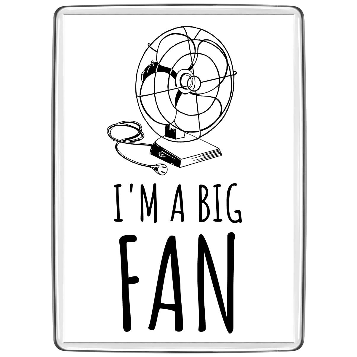 Pixly® I'm a Big Fan Fridge Magnet Large Jumbo Size Funny Joke Keepsake Novelty Refrigerator Magnets Gift