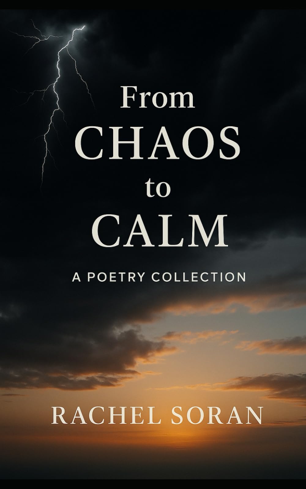 From Chaos to Calm: A Poetry Collection