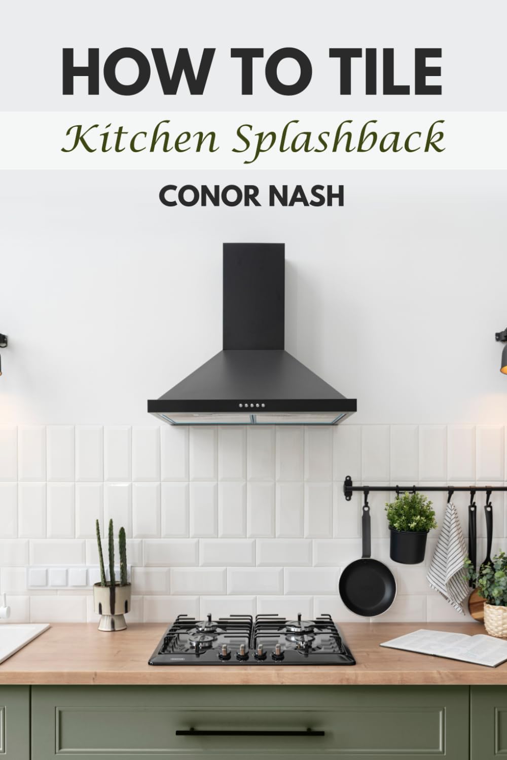 How to Tile Kitchen Splashback: Nash, Connor: 9798867763275: Amazon.com ...