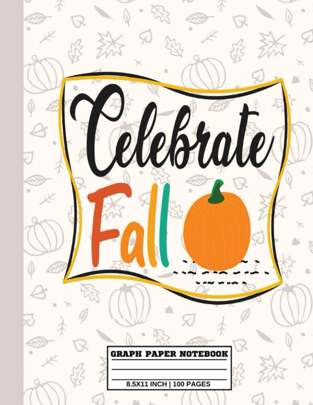 Celebrate Fall: Grid Paper Notebook, Graph Ruled Paper, Journals For Math and Science Students, Kid, Girl | 8.5x11 in 100 Pages