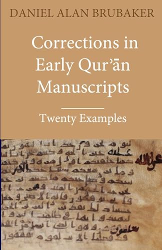 Corrections in Early Qurʾān Manuscripts: Twenty Examples (Quran Manuscript Change Studies)