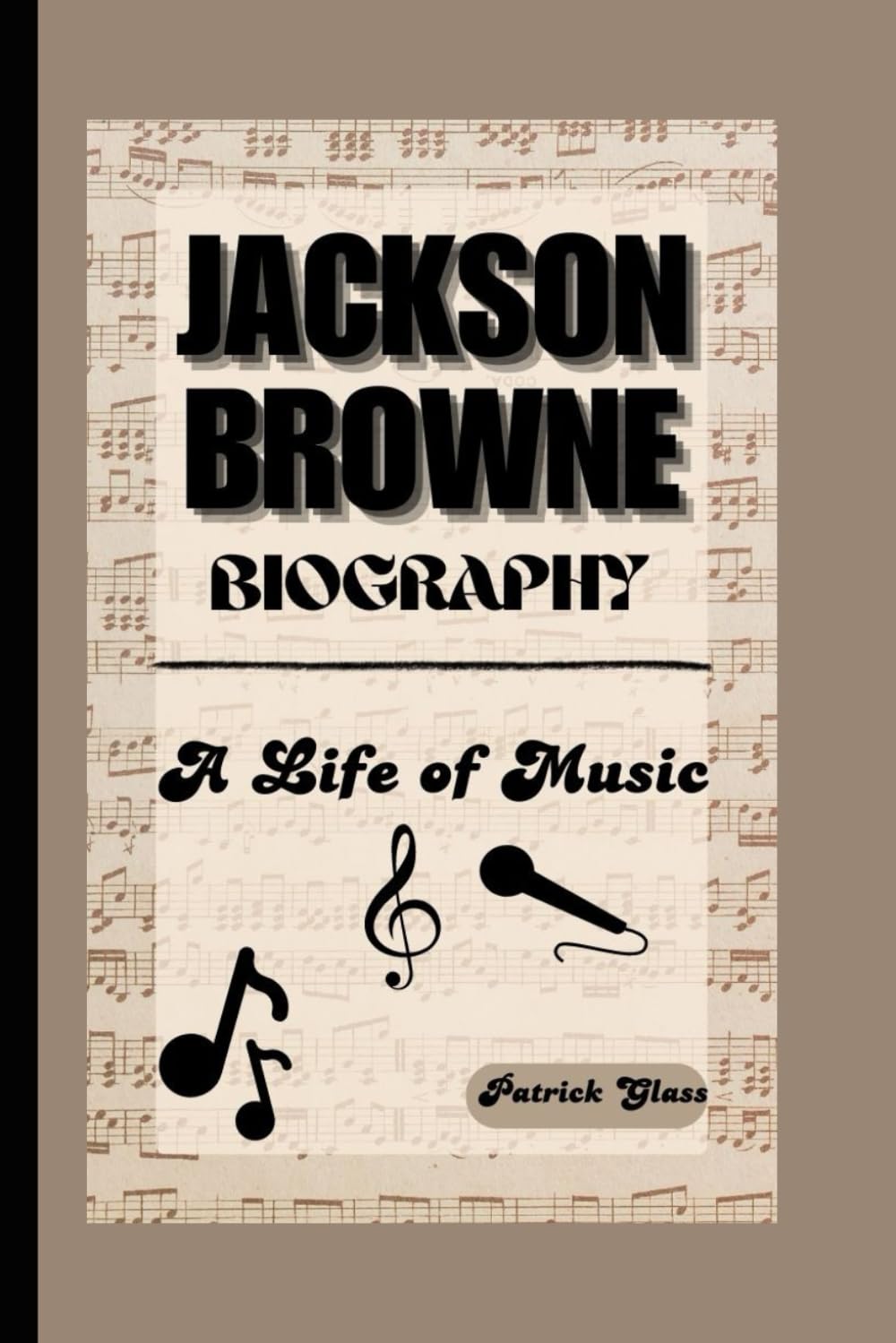 JACKSON BROWNE BIOGRAPHY: A Life of Music