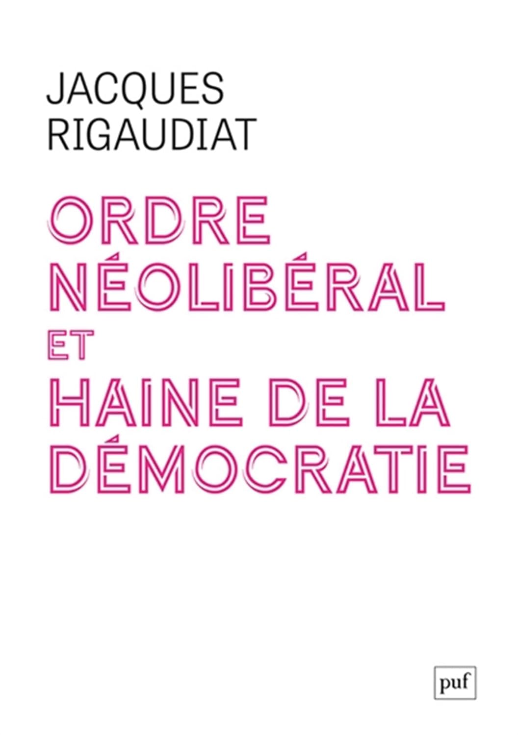 Jacques Rigaudiat - Ordre néolibéral et haine de la démocratie (2026) Jacques Rigaudiat - Ordre néolibéral et haine de la démocratie (2026)