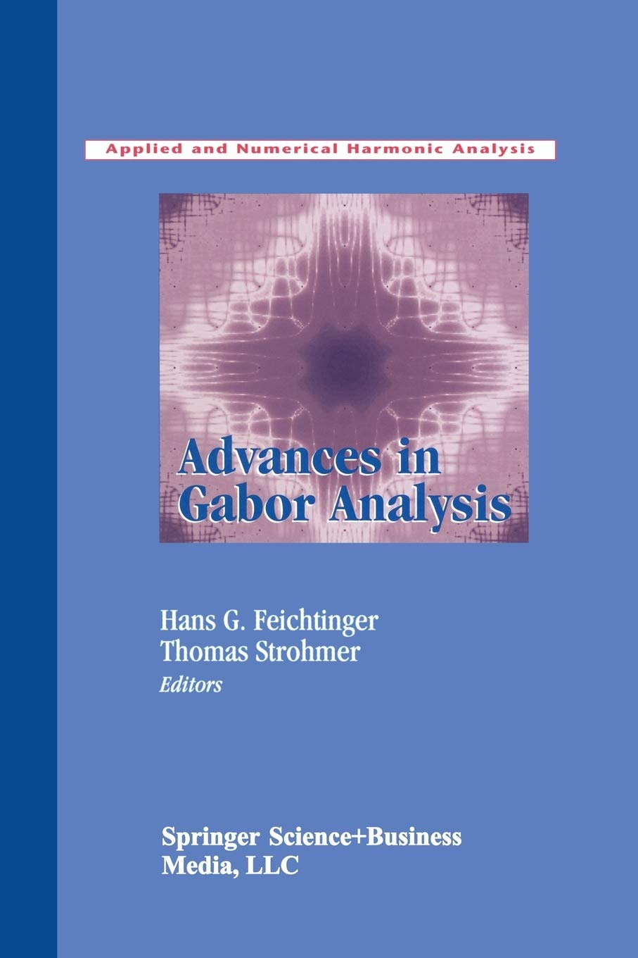 Advances in Gabor Analysis (Applied and Numerical Harmonic Analysis)