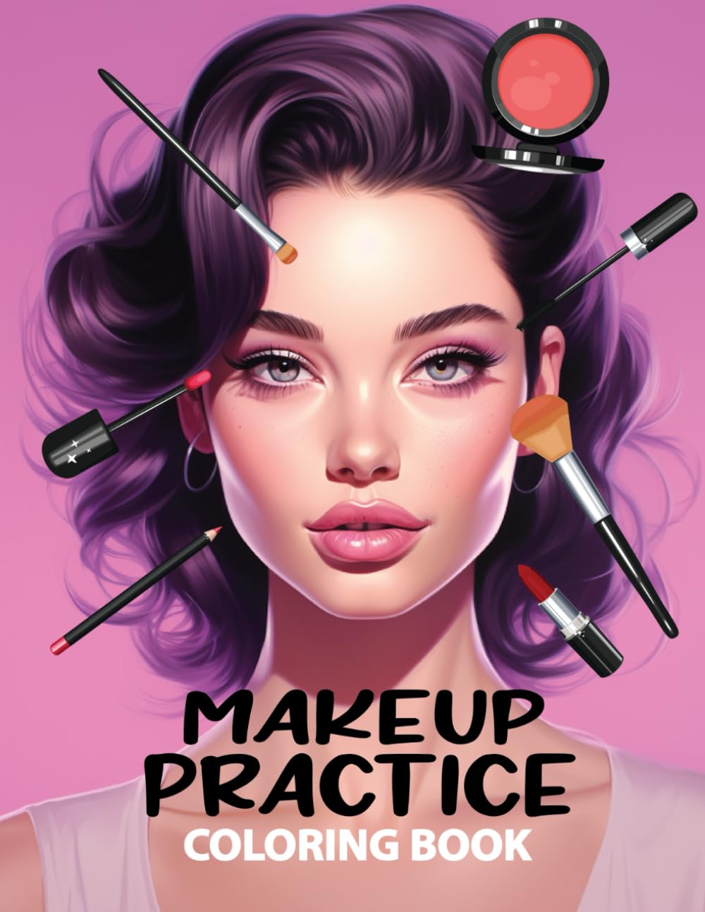 Makeup Practice Coloring Book: 50 Full Face Makeup Practice Pages For Beginners, Emerging Makeup Artists, Adults And Teens Makeup Lovers