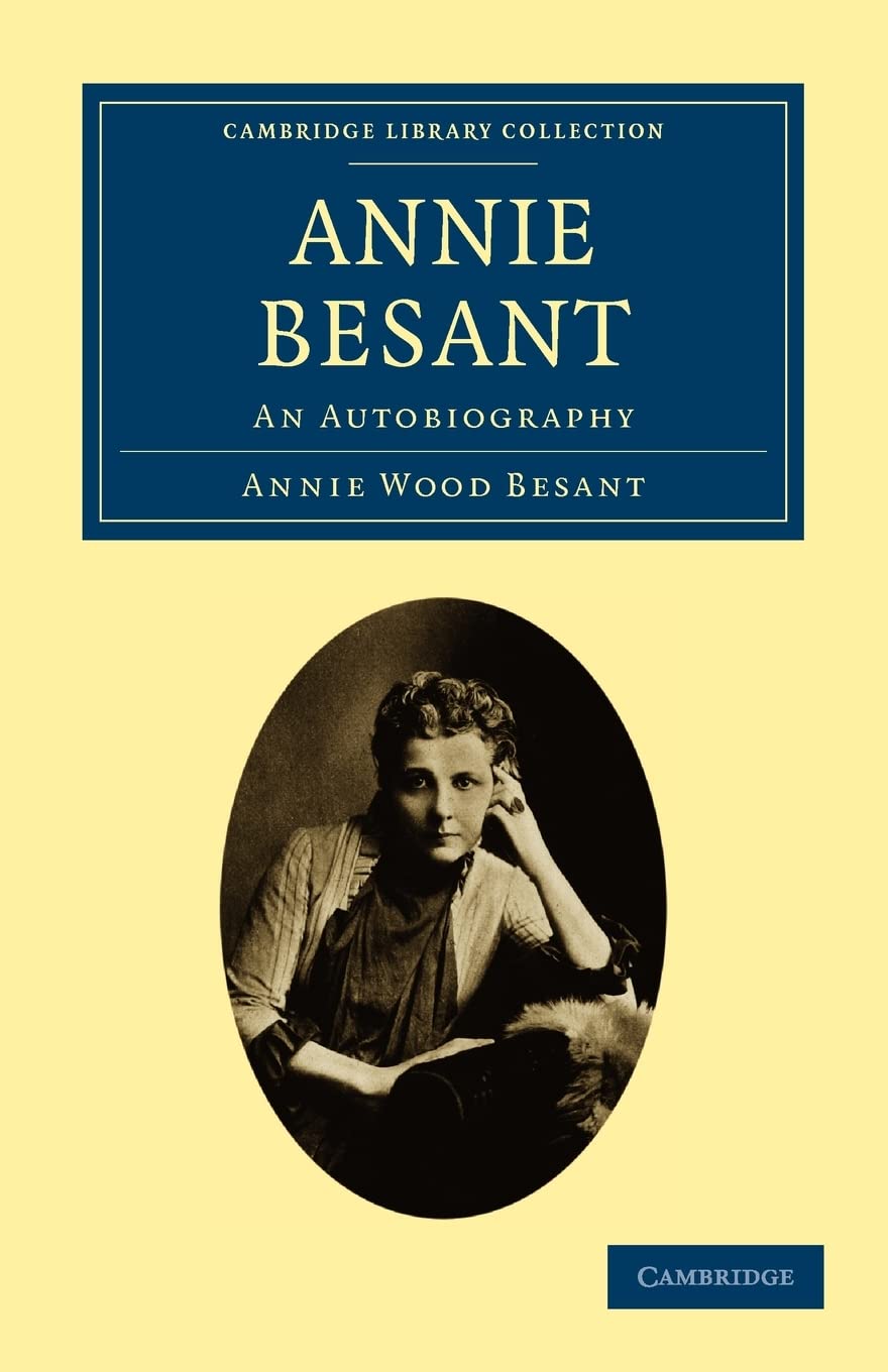 Annie Besant: An Autobiography (Cambridge Library Collection - Spiritualism and Esoteric Knowledge)