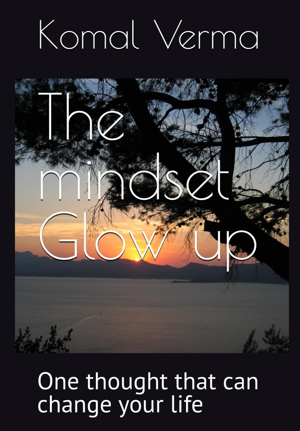 The mindset Glow up: One thought that can change your life