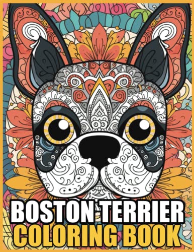 Boston Terrier Coloring Book: Stress Relieving Boston Terrier Coloring Book for Adults Relaxation, Boston Terrier Gifts for Women