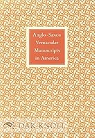 Anglo-Saxon vernacular manuscripts in America: [exhibited at the Pierpont Morgan Library, 1 April-9 May, 1976] 0875980589 Book Cover