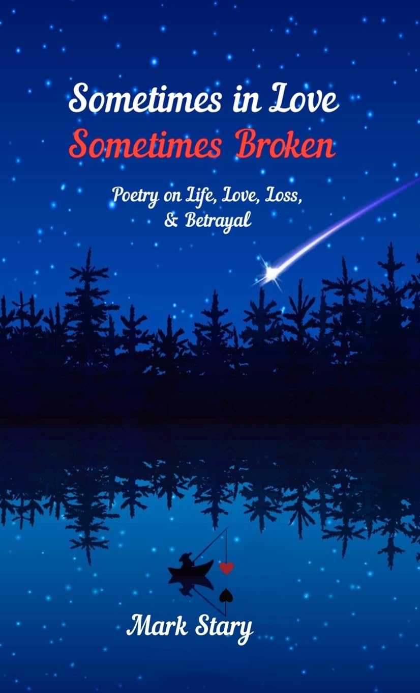 Sometimes In Love, Sometimes Broken: Poetry on life, love, loss, and betrayal