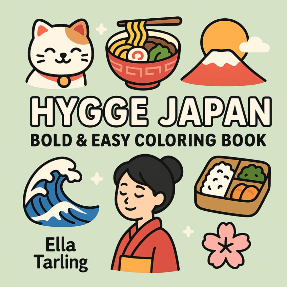 Hygge Japan – Bold & Easy Coloring Book for Kids & Adults: 40 Cozy & Cute Designs with Japanese Vibes for Relaxation and Joy