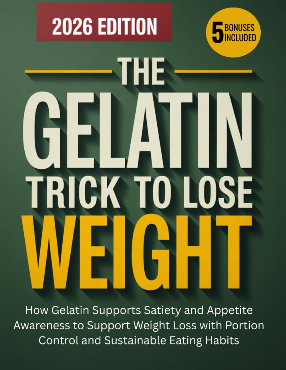 The Gelatin Trick To Lose Weight: How Gelatin Supports Satiety and Appetite Awareness to Support Weight Loss with Portion Control and Sustainable Eating Habits