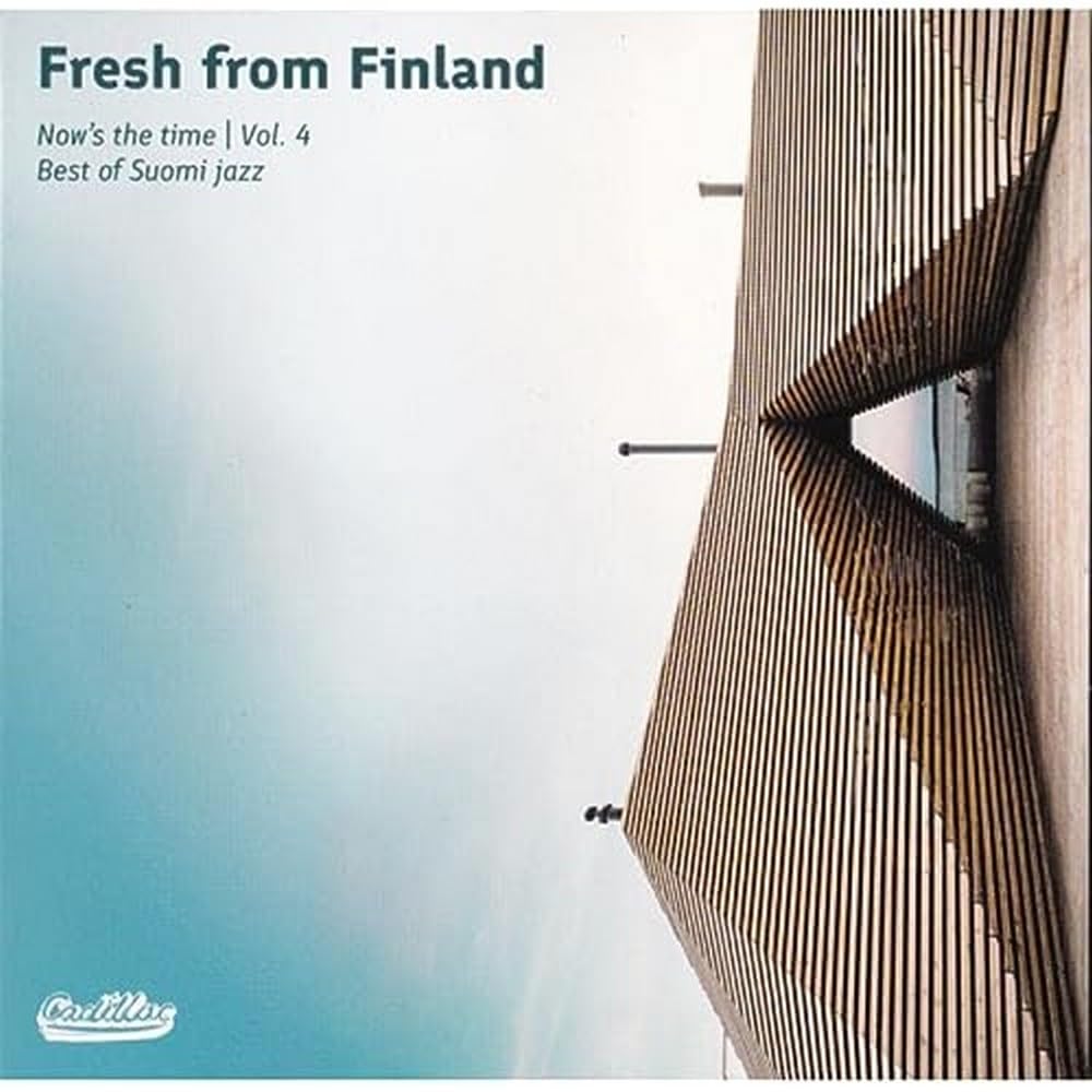 Fresh From Finland - Now's The Time, Vol 4. Best of Suomi Jazz